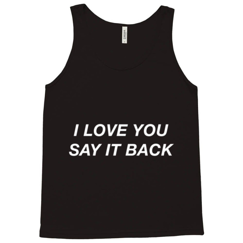 I Love You Say It Back Moody Aesthetic Pullover Ho Tank Top | Artistshot