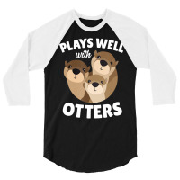 Plays Well With Otters Shirt   Funny Otter Pun Gif 3/4 Sleeve Shirt | Artistshot