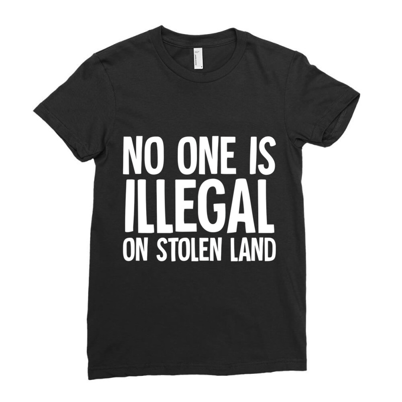 Native American Indigenous No One Is Illegal On St Ladies Fitted T-Shirt by rodolphmae | Artistshot