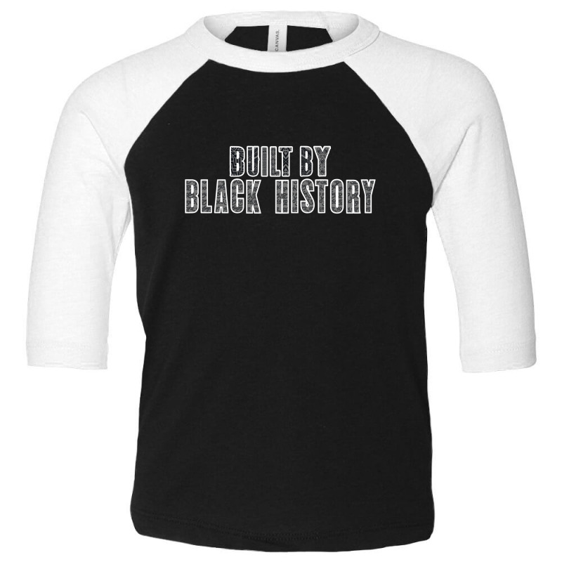 Built By Black History Shirt, Black Live Matter Sh Toddler 3/4 Sleeve Tee by Ngocjohn82 | Artistshot