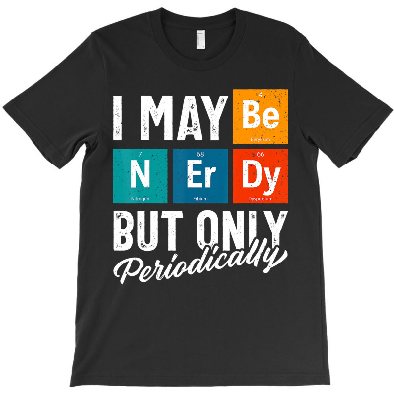 Science Shirt, Nerdy Science Shirt, Periodic Table T-shirt | Artistshot