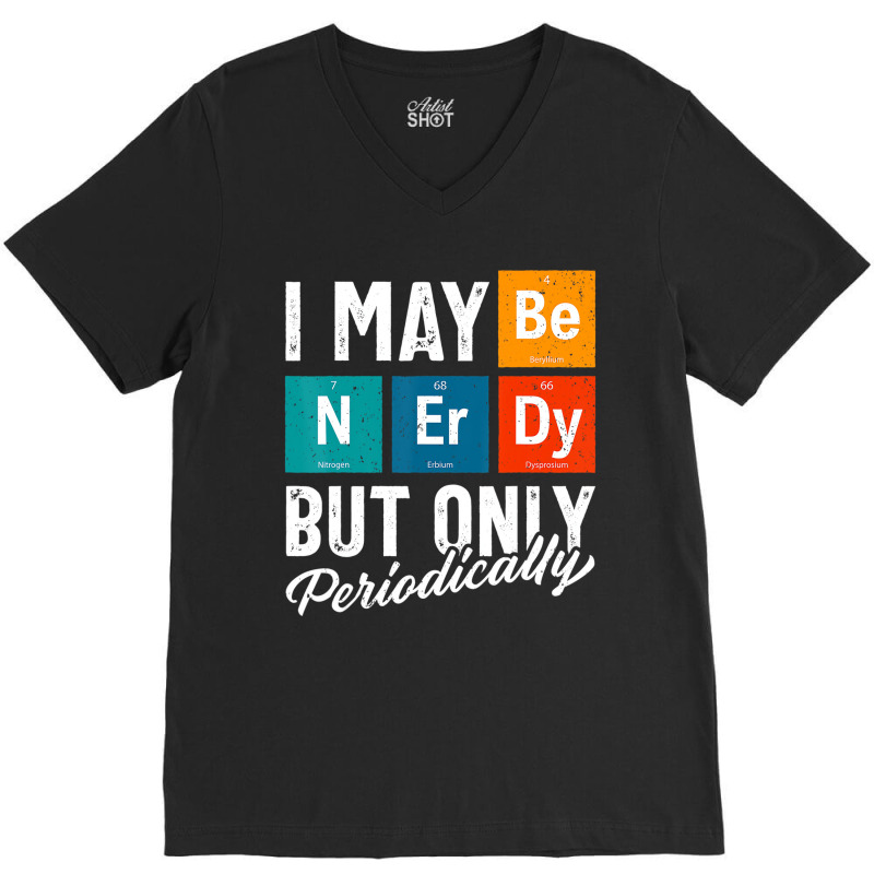 Science Shirt, Nerdy Science Shirt, Periodic Table V-neck Tee | Artistshot