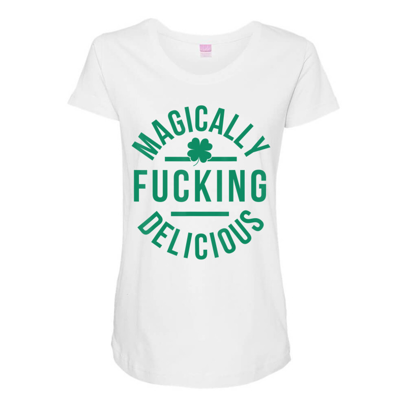 Magically Fucking Delicious Lucky Shamrock St Patr Maternity Scoop Neck T-shirt by grinvalsky | Artistshot