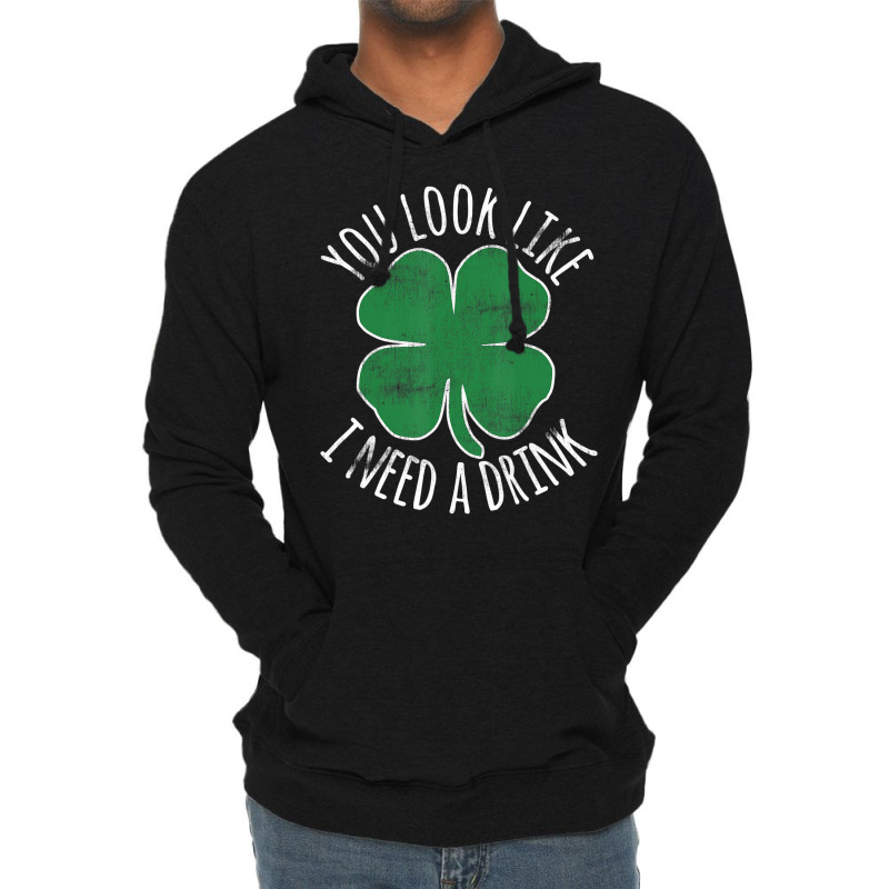 St. Patrick's Day You Look Like I Need A Drink Bee Lightweight Hoodie | Artistshot