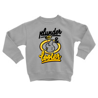 Plunder And Looter Toddler Sweatshirt | Artistshot