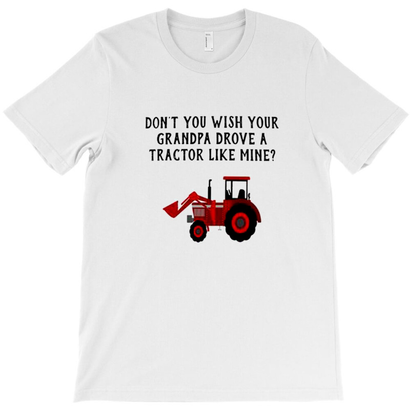 Tractor Like Mine T-shirt | Artistshot