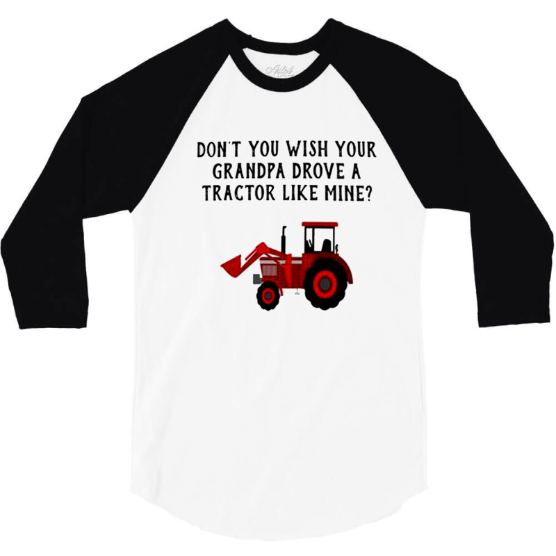 Tractor Like Mine 3/4 Sleeve Shirt | Artistshot