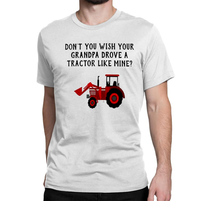 Tractor Like Mine Classic T-shirt | Artistshot