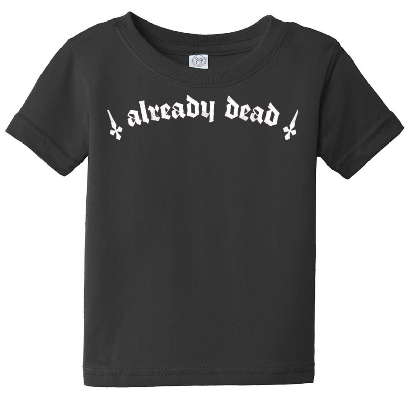 Already Dead  Nihilist Typography Design Baby Tee by MartisArt | Artistshot