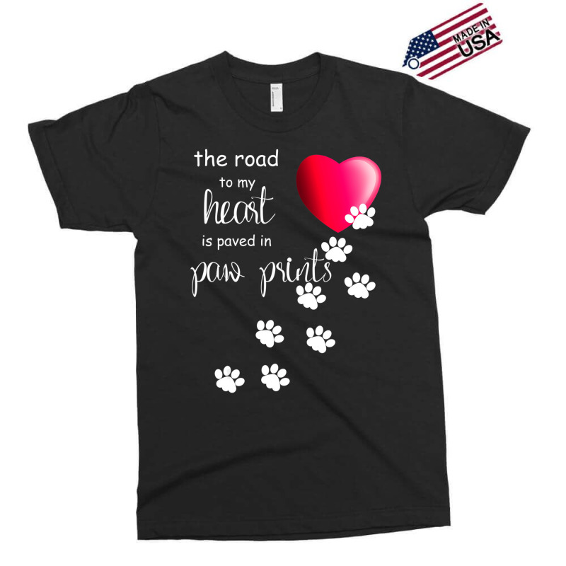 The Road To My Heart Is Paved With Paw Prints. Dog Exclusive T-shirt | Artistshot