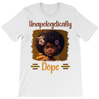 Unapologetically Dope Black Afro Girl Black Histor T-shirt | Artistshot