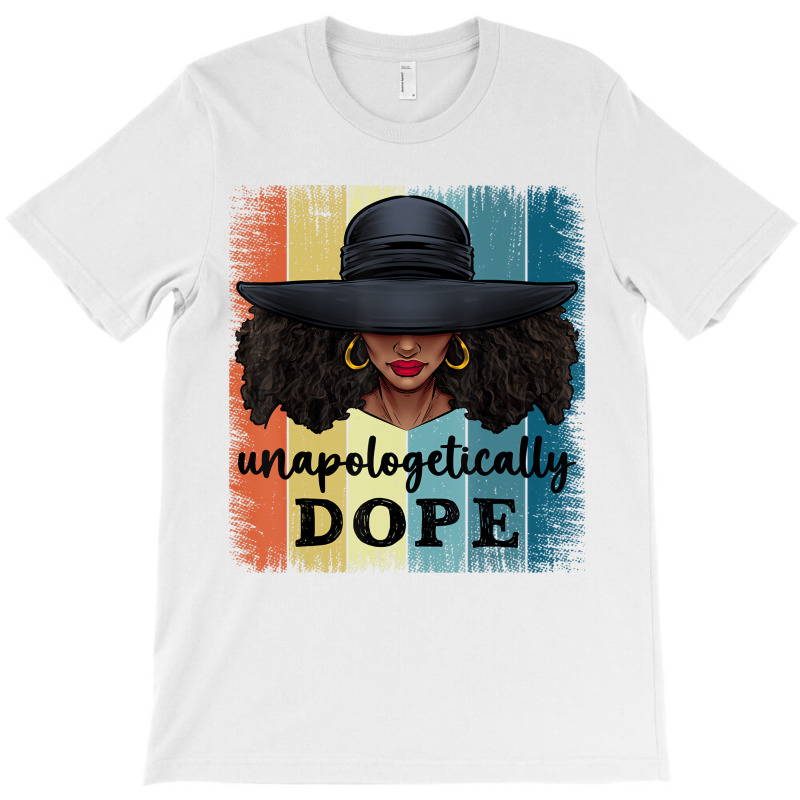 Unapologetically Dope Black History African Americ T-Shirt by tahon | Artistshot