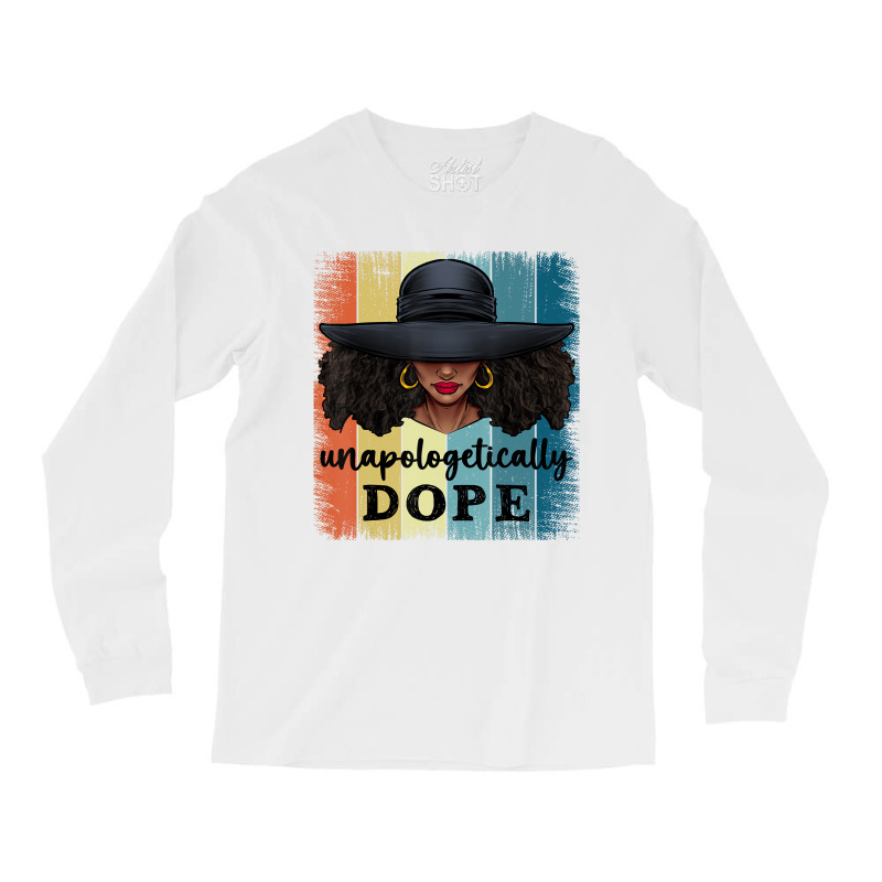 Unapologetically Dope Black History African Americ Long Sleeve Shirts by tahon | Artistshot