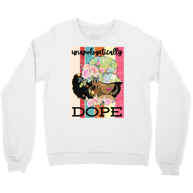 Unapologetically Dope Strong African American Blac Crewneck Sweatshirt by tahon | Artistshot