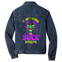 It Aint Going To Suck Itself Mardi Gras Funny Craw Men Denim Jacket | Artistshot