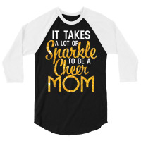 It Takes A Lot Of Sparkle To Be A Cheer Mom T Shir 3/4 Sleeve Shirt | Artistshot