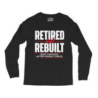 Retired And Rebuilt   Hip Replacement Surgery Reco Long Sleeve Shirts | Artistshot