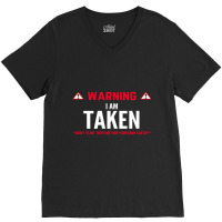 Warning I'm Taken Cute Funny Girlfriend Boyfriend V-neck Tee | Artistshot