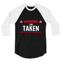 Warning I'm Taken Cute Funny Girlfriend Boyfriend 3/4 Sleeve Shirt | Artistshot