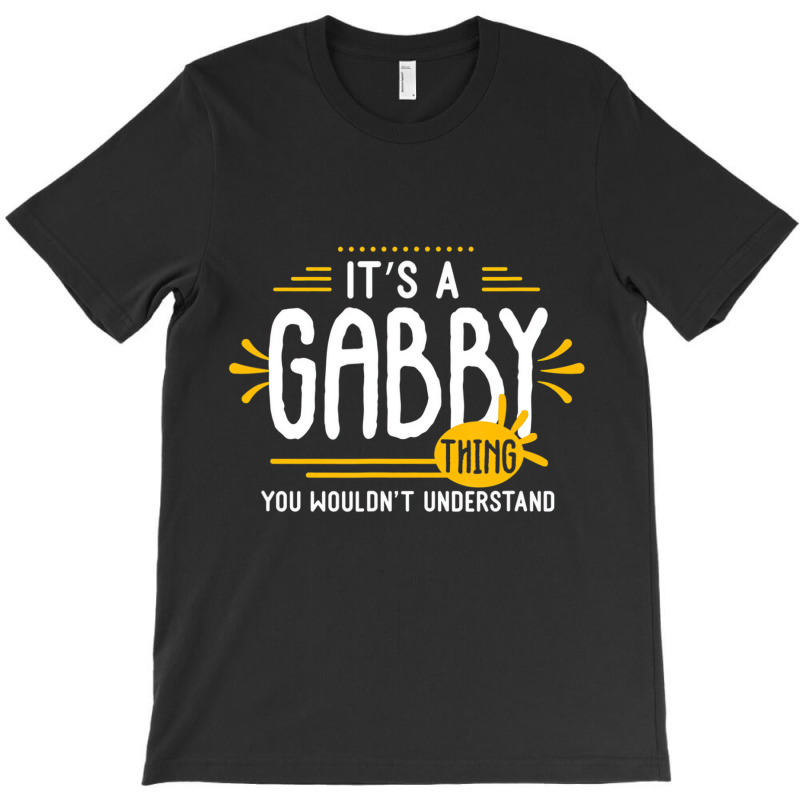 It's A Gabby Thing Funny First Name Personalized T T-shirt | Artistshot