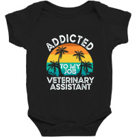 Veterinarian  Addicted To My Job Veterinary Baby Bodysuit | Artistshot