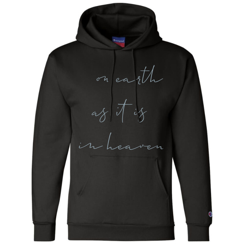 On Earth As It Is In Heaven Champion Hoodie | Artistshot