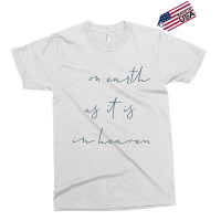 On Earth As It Is In Heaven Exclusive T-shirt | Artistshot