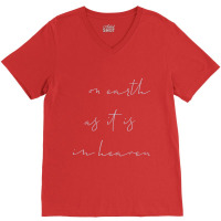 On Earth As It Is In Heaven V-neck Tee | Artistshot