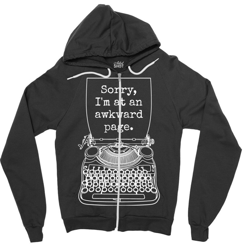 Funny Writer Author Novelist Sorry Im At An Awkwar Zipper Hoodie by neozajaponaj | Artistshot