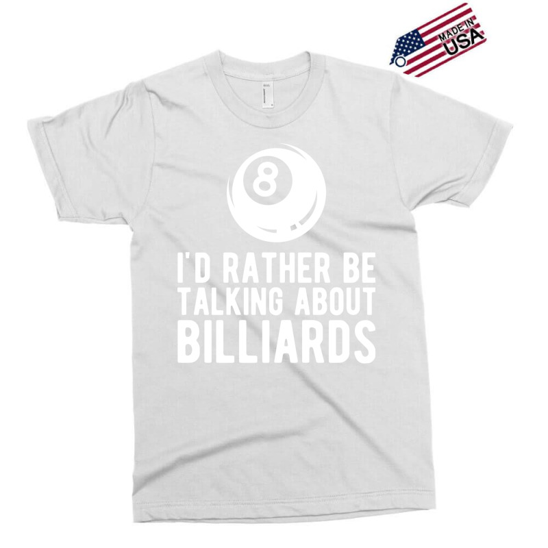 Billiard Id Rather Talking About Billiards Exclusive T-shirt | Artistshot