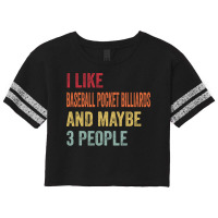 I Like Baseball Pocket Billiards Maybe 3 People Ba Scorecard Crop Tee | Artistshot