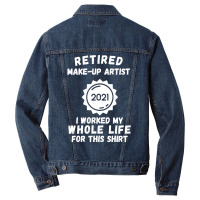 Retired Makeup Artist 2021 I Worked My Whole Life Men Denim Jacket | Artistshot