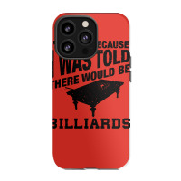 Funny Billiard Quote For Billiards Player Iphone 13 Pro Case | Artistshot