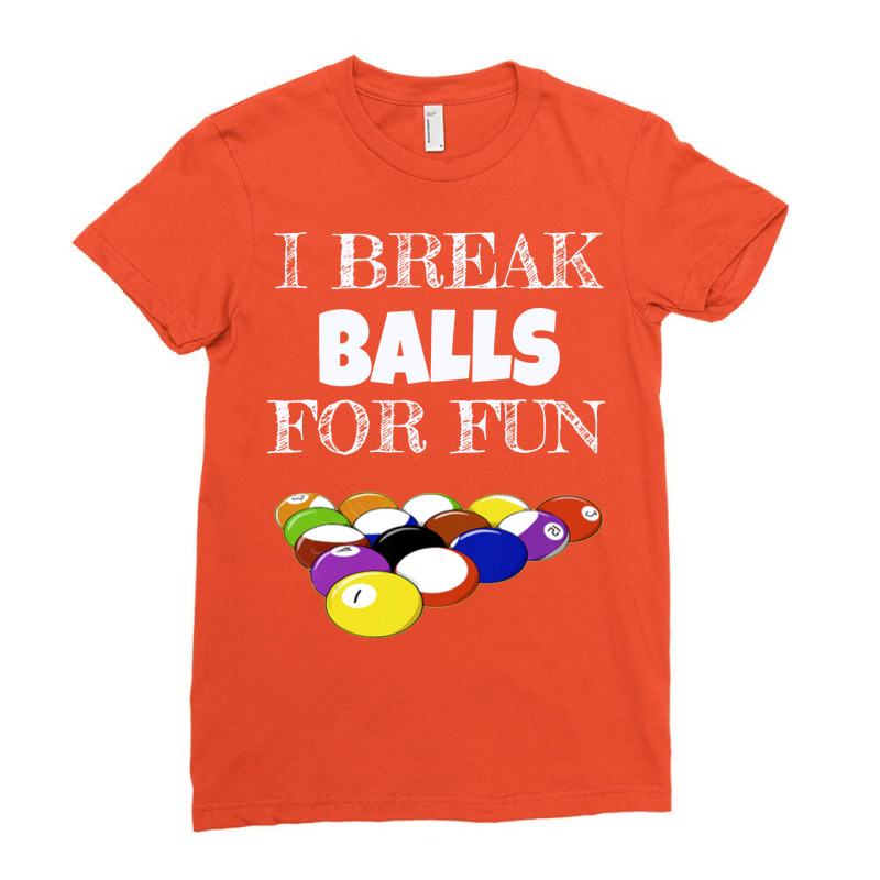 I Broke Balls Pool Ladies Fitted T-Shirt by dabreutatsig | Artistshot