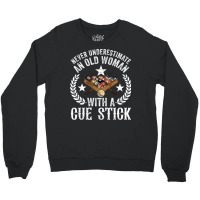 Never Underestimate An Old Woman With A Cue Stick Crewneck Sweatshirt | Artistshot