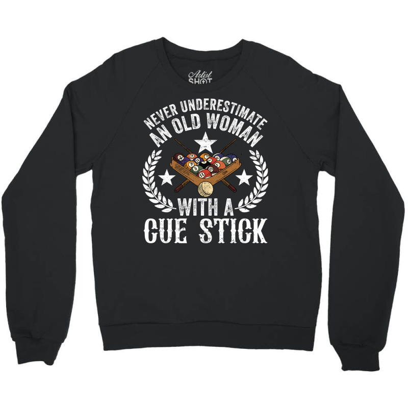 Never Underestimate An Old Woman With A Cue Stick Crewneck Sweatshirt | Artistshot