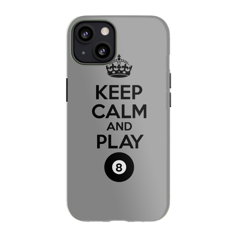 Keep Calm And Play Eight Iphone 13 Case | Artistshot