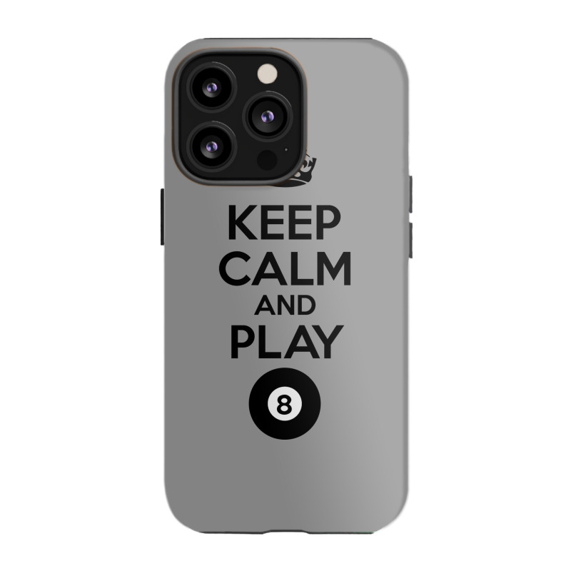 Keep Calm And Play Eight Iphone 13 Pro Case | Artistshot