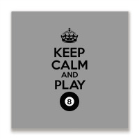 Keep Calm And Play Eight Metal Print Square | Artistshot