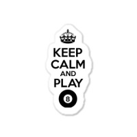 Keep Calm And Play Eight Sticker | Artistshot