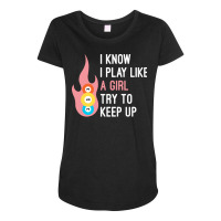 Funny I Know I Play Like A Girl Try To Keep Up Bil Maternity Scoop Neck T-shirt | Artistshot