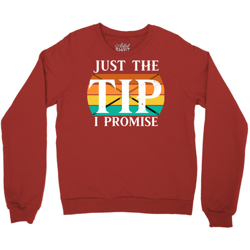 Just The Tip I Promise Funny Billiards 2 Crewneck Sweatshirt | Artistshot