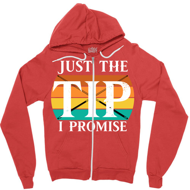 Just The Tip I Promise Funny Billiards 2 Zipper Hoodie | Artistshot