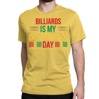 Billiards Is My Independence Day Classic T-shirt | Artistshot