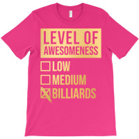 Funny Level Of Awesomeness Low Medium Gift Billiar T-shirt | Artistshot