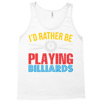 Id Rather Be Playing Billiards Tshirt Gift For Tank Top | Artistshot