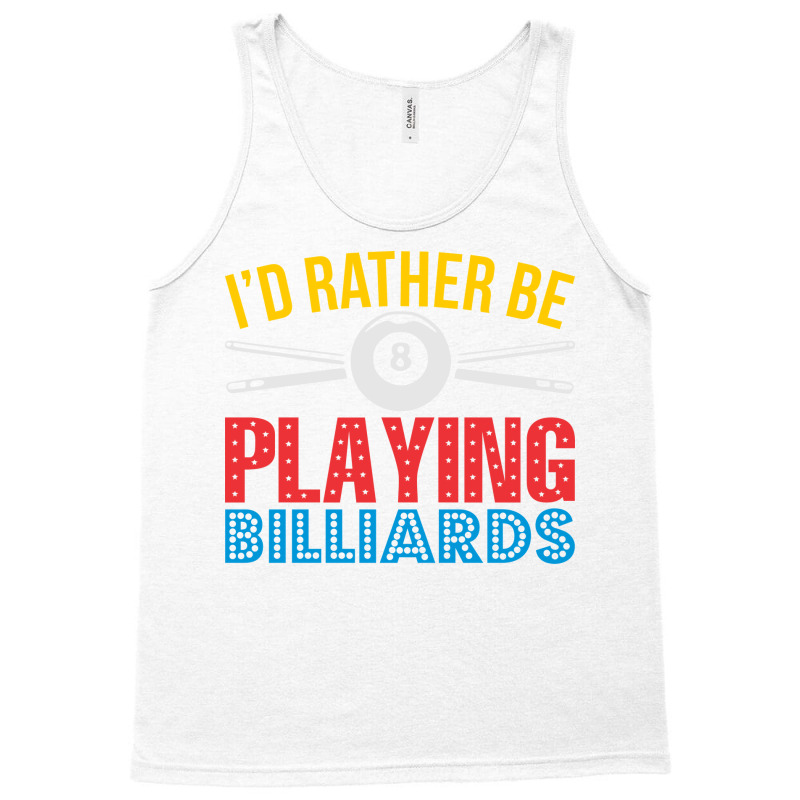 Id Rather Be Playing Billiards Tshirt Gift For Tank Top | Artistshot