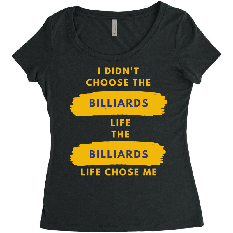 I Didnt Choose The Billiards Life Women's Triblend Scoop T-shirt by dardiisakanu | Artistshot