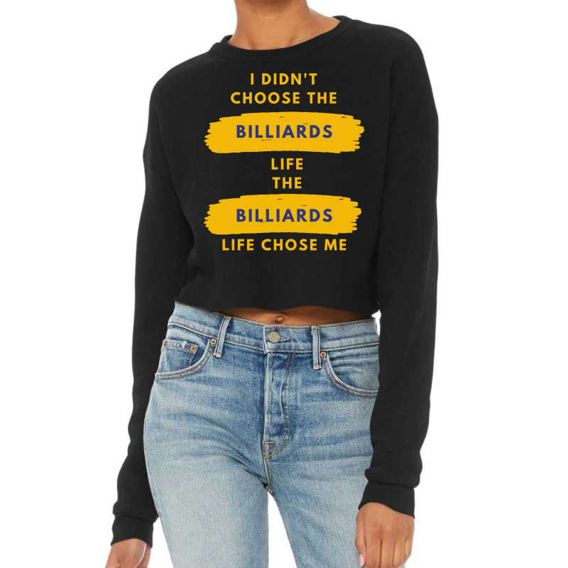 I Didnt Choose The Billiards Life Cropped Sweater by dardiisakanu | Artistshot