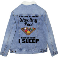 Billiards Im Not Always Shooting Pool Unisex Sherpa-lined Denim Jacket | Artistshot